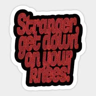 Stranger, Get Down On Your Nees! Halloween Sticker